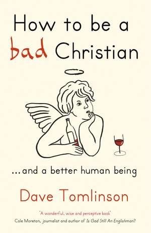 How to be a Bad Christian de Dave Tomlinson