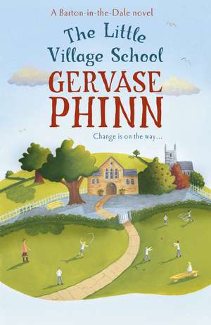 The Little Village School de Gervase Phinn