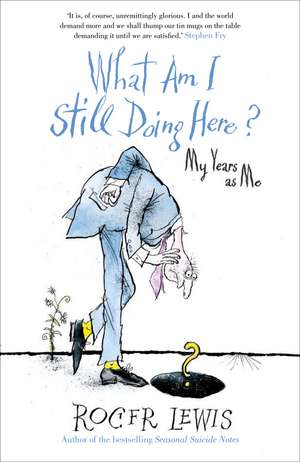 What Am I Still Doing Here? de Roger Lewis