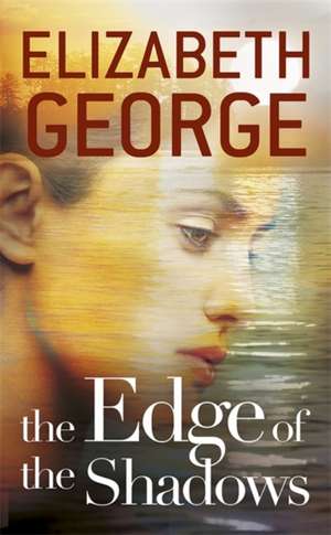 George, E: Edge of the Shadows de Elizabeth George