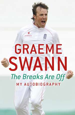 BREAKS ARE OFF de Graeme Swann