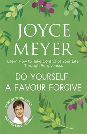 Do Yourself a Favour ... Forgive de Joyce Meyer