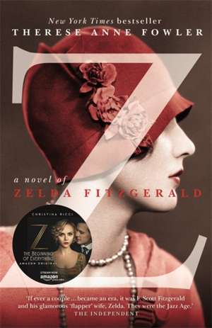 Z: A Novel of Zelda Fitzgerald de Therese Anne Fowler