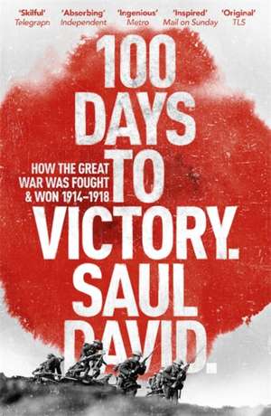 100 Days to Victory de Saul David