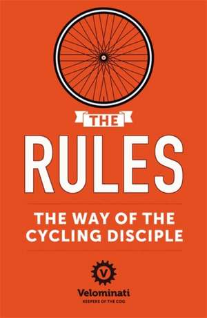 The Rules: The Way of the Cycling Disciple de The Velominati