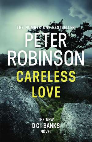 Careless Love: The 25th DCI Banks crime novel from The Master of the Police Procedural de Peter Robinson