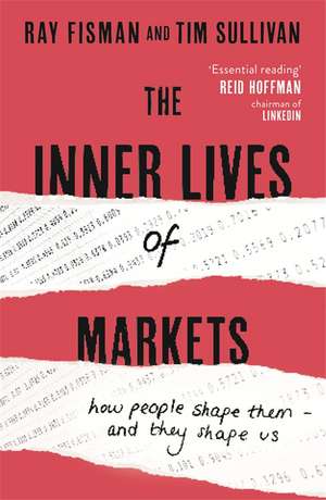 The Inner Lives of Markets de Ray Fisman