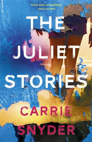 The Juliet Stories de Carrie Snyder