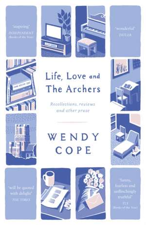 Life, Love and The Archers de Wendy Cope