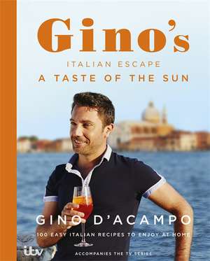 A Taste of the Sun: Gino's Italian Escape de Gino D'Acampo