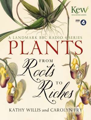 Willis, K: Plants: From Roots to Riches