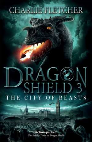 Dragon Shield: The City of Beasts de Charlie Fletcher