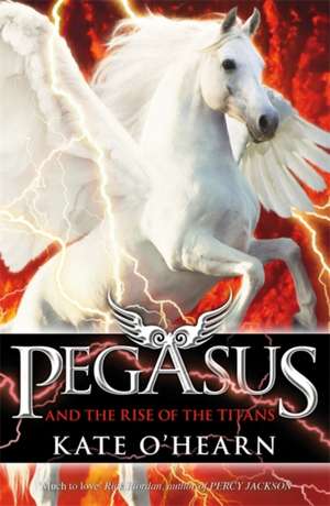 O'Hearn, K: Pegasus and the Rise of the Titans