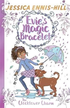 Evie's Magic Bracelet: The Clocktower Charm de Elen Caldecott