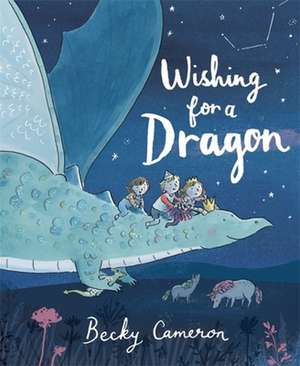 Wishing for a Dragon de Becky Cameron