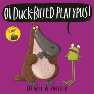 Oi Duck-billed Platypus! de Kes Gray