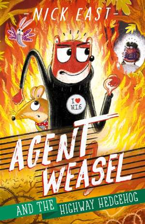 Agent Weasel and the Highway Hedgehog de Nick East