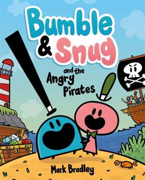 Bumble and Snug and the Angry Pirates de Mark Bradley