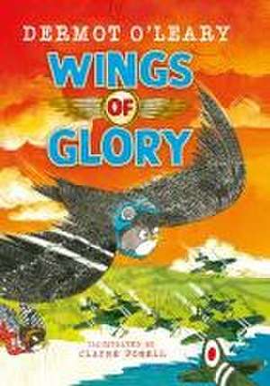 Wings of Glory de Dermot O'Leary