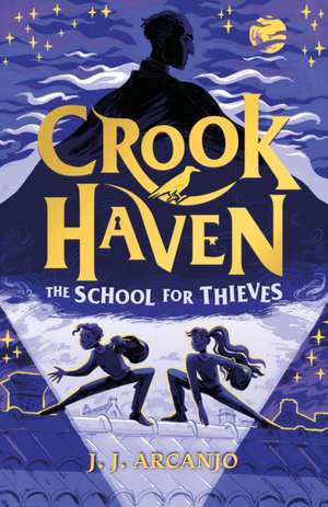 Crookhaven - The School for Thieves: The School for Thieves de J. J. Arcanjo