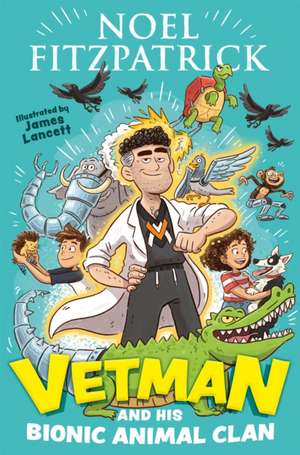 Vetman and his Bionic Animal Clan de Noel Fitzpatrick