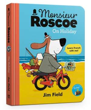 Monsieur Roscoe on Holiday Board Book de Jim Field