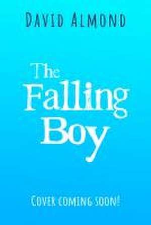 Almond, D: Falling Boy de David Almond