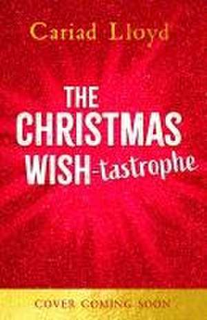 The Christmas Wish-tastrophe de Cariad Lloyd