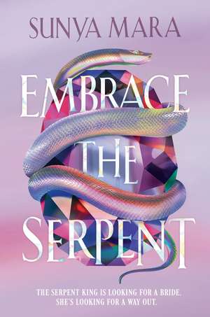 Embrace the Serpent: a sweeping romantic YA fantasy de Sunya Mara