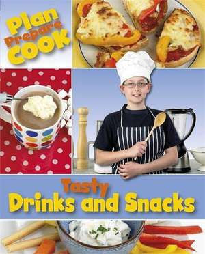 Plan, Prepare, Cook: Tasty Drinks and Snacks de Rita Storey