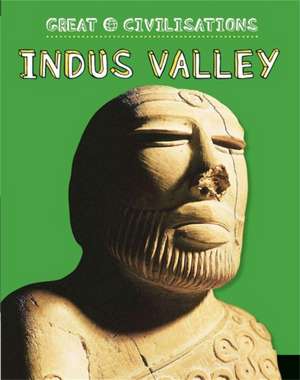 Great Civilisations: Indus Valley de Anita Ganeri