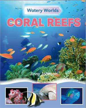 Watery Worlds: Coral Reefs de Jinny Johnson