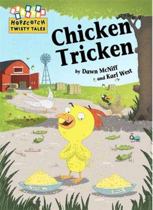 McNiff, D: Hopscotch Twisty Tales: Chicken Tricken de Dawn McNiff