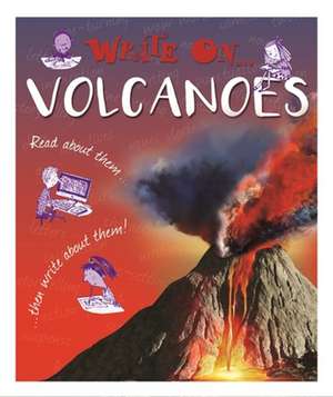 Write On: Volcanoes de Clare Hibbert