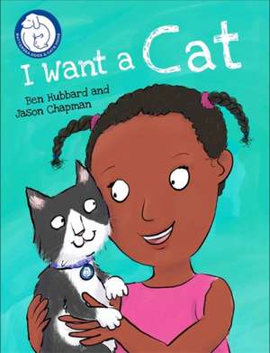 Battersea Dogs & Cats Home: I Want a Cat de Ben Hubbard