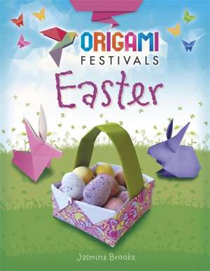 Brooke, J: Origami Festivals: Easter de Jasmine Brooke