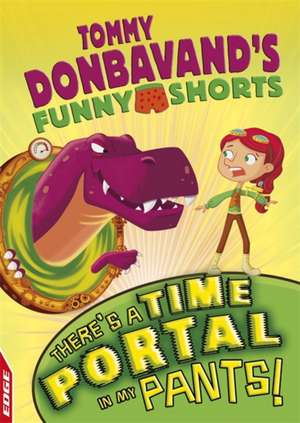 Edge: Tommy Donbavand's Funny Shorts: There's a Time Portal in My Pants! de Tommy Donbavand