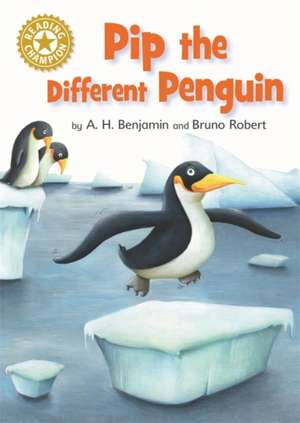 Reading Champion: Pip the Different Penguin de A. H. Benjamin