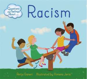 Questions and Feelings About: Racism de Anita Ganeri