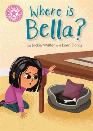 Reading Champion: Where is Bella? de Jackie Walter