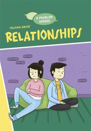 A Problem Shared: Talking About Relationships de Louise Spilsbury