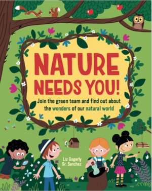 Nature Needs You! de Liz Gogerly