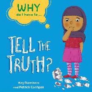 Why Do I Have To ...: Tell the Truth? de Kay Barnham