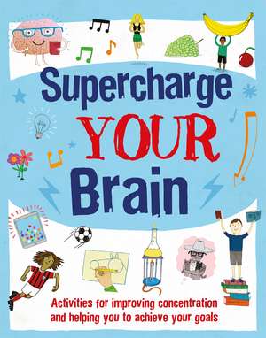 Supercharge Your Brain: Activities for improving concentration and helping you to achieve your goals de Alice Harman