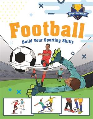 Sports Academy: Football de Clive Gifford