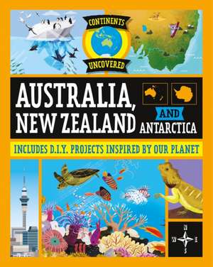 Continents Uncovered: Australia, New Zealand and Antarctica de Rob Colson