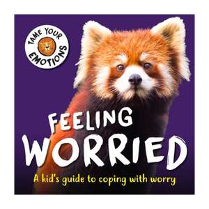 Williams, S: Tame Your Emotions: Feeling Worried de Susie Williams