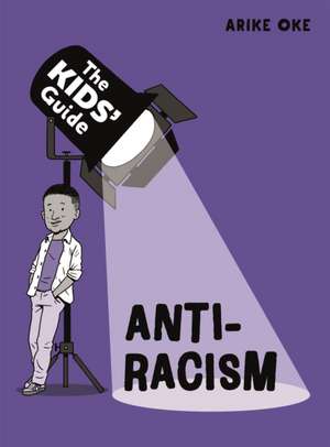 Oke, A: Kids' Guide: Anti-Racism de Arike Oke