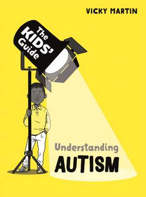 The Kids' Guide: Understanding Autism de Vicky Martin