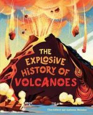 The Explosive History of Volcanoes de Clive Gifford